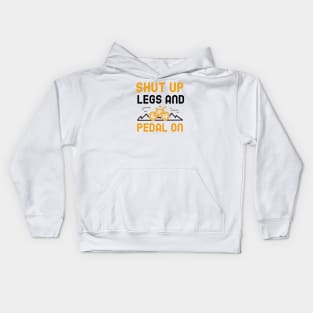 Shut Up Legs And Pedal On Kids Hoodie